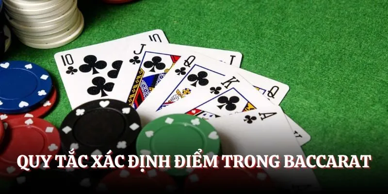 Quy tắc xác định điểm trong cách chơi Baccarat