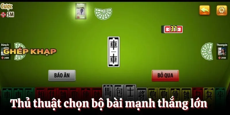 Thủ thuật chọn bộ bài mạnh thắng lớn