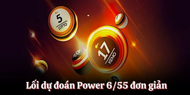 Lối dự đoán Power 6/55 đơn giản