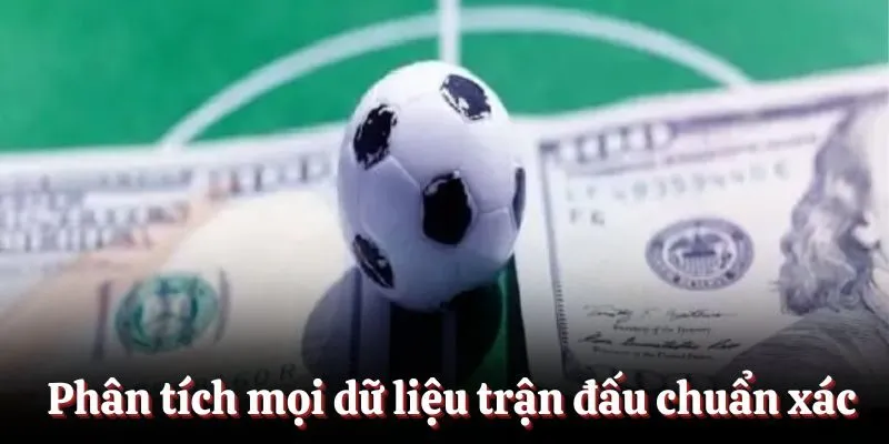 Phân tích mọi dữ liệu trận đấu chuẩn xác