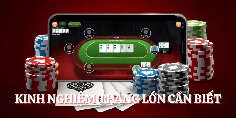 Kinh nghiệm thắng lớn cần biết