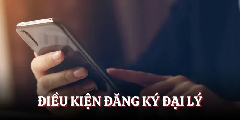 Điều kiện đăng ký đại lý Điều kiện đăng ký đại lý