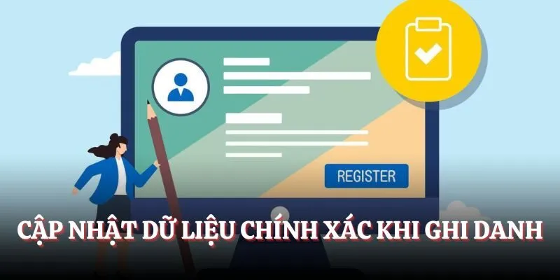 Cập nhật dữ liệu chính xác khi ghi danh