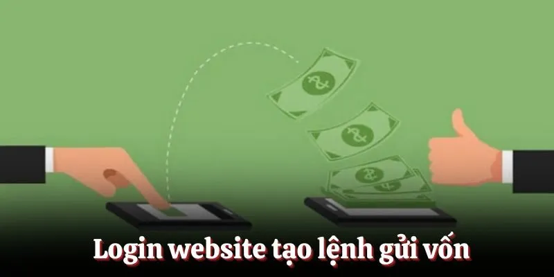 Login website tạo lệnh gửi vốn Login website tạo lệnh gửi vốn
