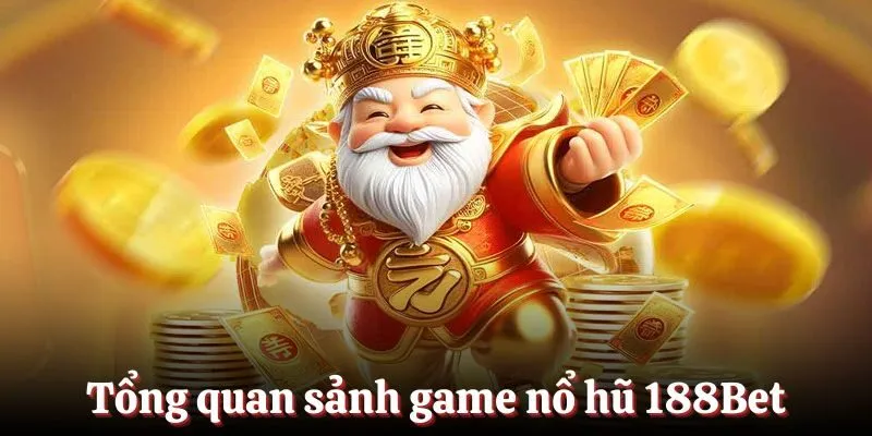 Tổng quan sảnh game nổ hũ 188Bet nổi tiếng bậc nhất