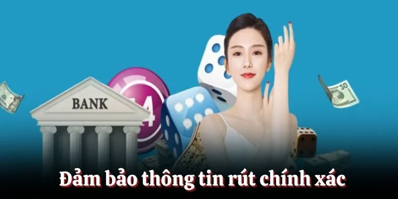 Đảm bảo thông tin rút tiền chính xác