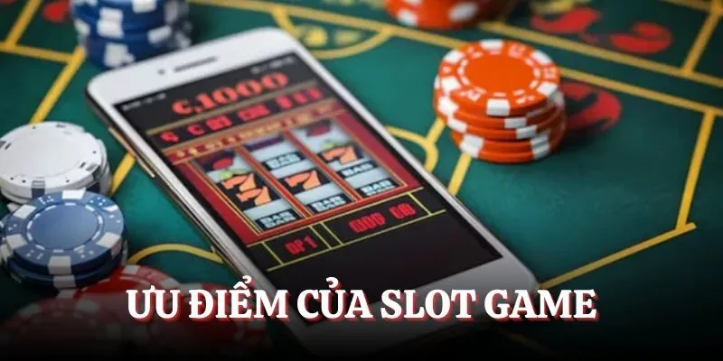 Tập hợp các ưu điểm độc quyền của chuyên mục quay slot