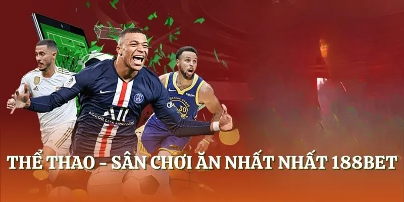Thể thao - Sân chơi ăn nhất nhất 188BET